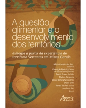 A QUESTÃO ALIMENTAR E O DESENVOLVIMENTO DOS TERRITÓRIOS: DIÁLOGOS A PARTIR DA EXPERIÊNCIA DO TERRITÓRIO VERTENTES EM MINAS GERAIS
