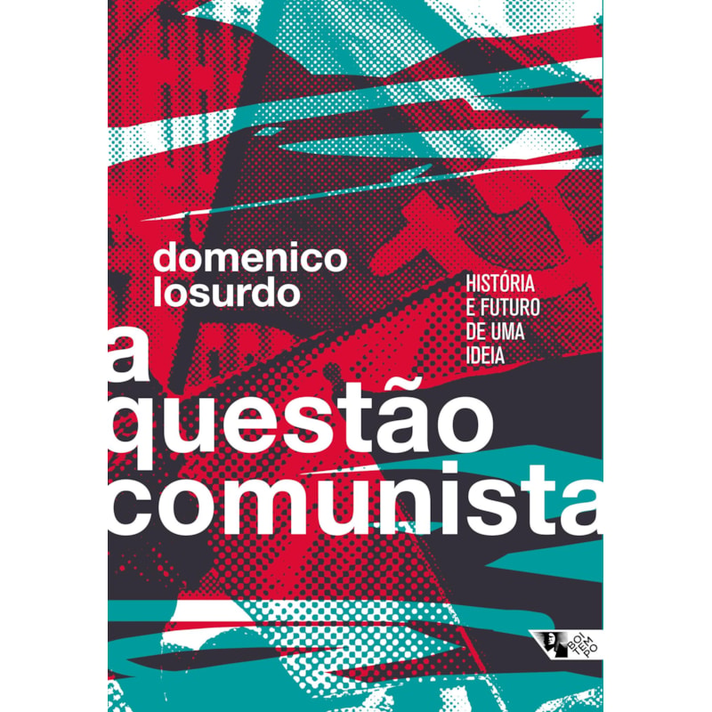 A QUESTÃO COMUNISTA - HISTÓRIA E FUTURO DE UMA IDEIA