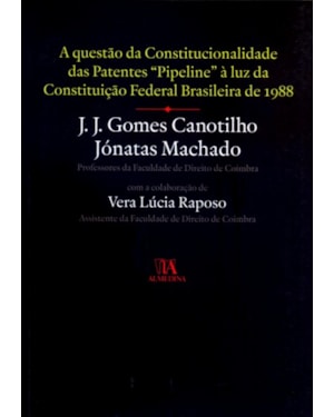 A questão da constitucionalidade das patentes pipeline à luz da Constituição Federal Brasileira de 1988