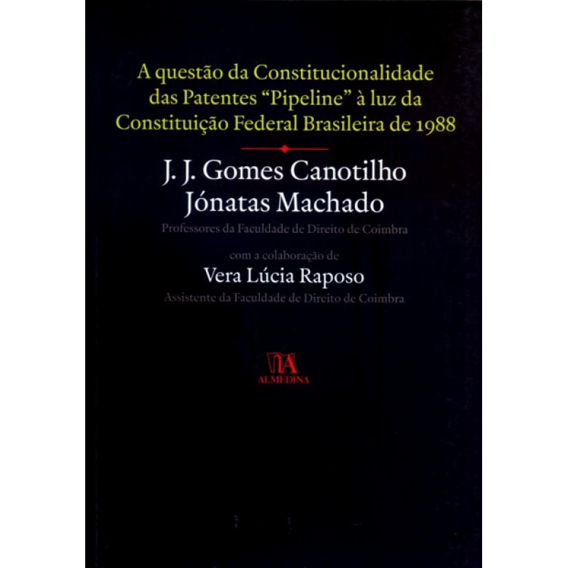 A questão da constitucionalidade das patentes pipeline à luz da Constituição Federal Brasileira de 1988