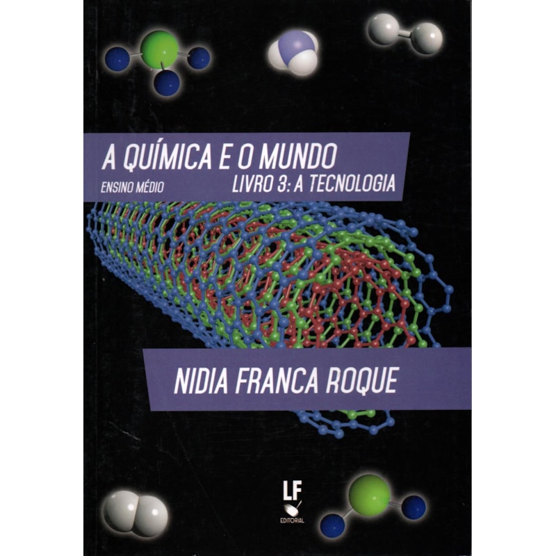 A QUÍMICA E O MUNDO: LIVRO 3: A TECNOLOGIA