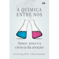 A QUÍMICA ENTRE NÓS: AMOR, SEXO E A CIÊNCIA DA ATRAÇÃO