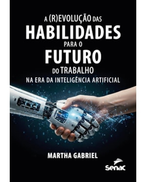 A (R)EVOLUÇÃO DAS HABILIDADES PARA O FUTURO DO TRABALHO NA ERA DA INTELIGÊNCIA ARTIFICIAL