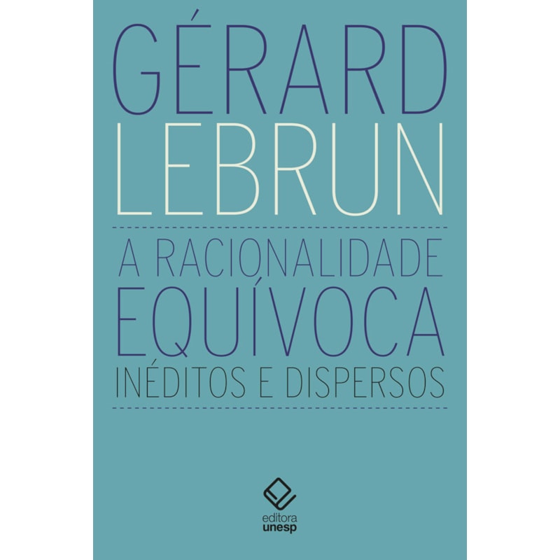 A RACIONALIDADE EQUÍVOCA: INÉDITOS E DISPERSOS