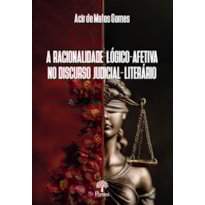 A RACIONALIDADE LÓGICO-AFETIVA NO DISCURSO JUDICIAL-LITERÁRIO
