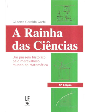 A RAINHA DAS CIÊNCIAS: UM PASSEIO HISTÓRICO PELO MARAVILHOSO MUNDO DA MATEMÁTICA