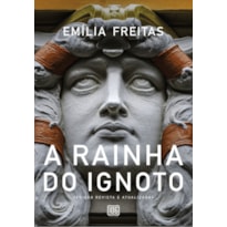 A RAINHA DO IGNOTO - EDIÇÃO REVISTA E ATUALIZADA