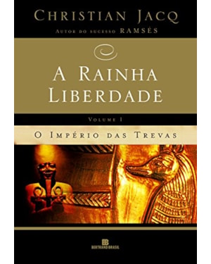 A RAINHA LIBERDADE: O IMPÉRIO DAS TREVAS (VOL. 1)
