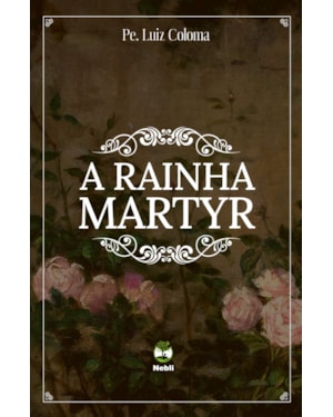 A RAINHA MARTYR