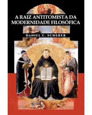 A RAIZ ANTITOMISTA DA MODERNIDADE FILOSÓFICA