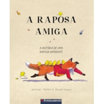 A RAPOSA AMIGA - A HISTÓRIA DE UMA RAPOSA DIFERENTE