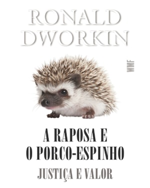 A RAPOSA E O PORCO-ESPINHO: JUSTIÇA E VALOR