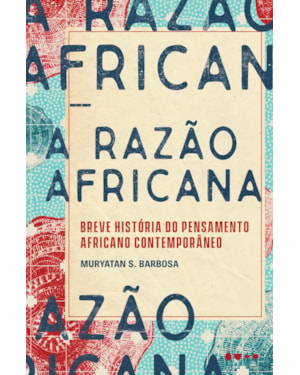 A razão africana: breve história do pensamento africano contemporâneo