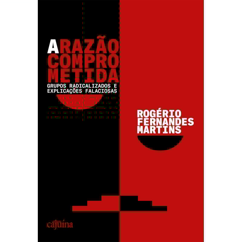 A razão comprometida: grupos radicalizados e explicações falaciosas