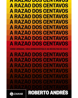 A RAZÃO DOS CENTAVOS: CRISE URBANA, VIDA DEMOCRÁTICA E AS REVOLTAS DE 2013