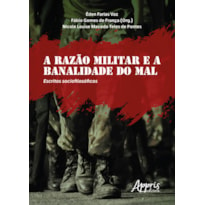 A RAZÃO MILITAR E A BANALIDADE DO MAL: ESCRITOS SOCIOFILOSÓFICOS