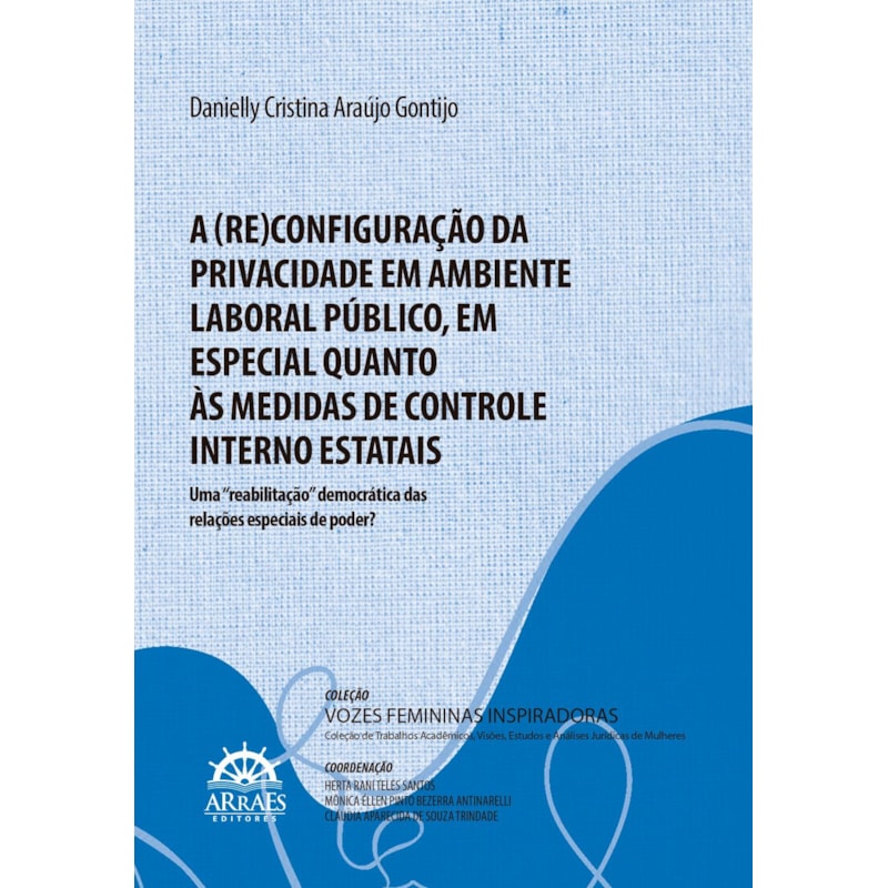 A (re)configuração da privacidade em ambiente laboral público, em especial quanto às medidas de controle interno estatais: uma "reabilitação" democrática das relações especiais de poder?