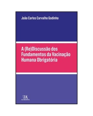 A (re)discussão dos fundamentos da vacinação humana obrigatória