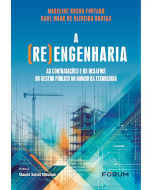 A (re) engenharia: as contratações e os desafios do gestor público no mundo da tecnologia