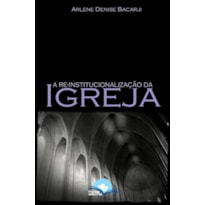 A Re-Institucionalização da Igreja