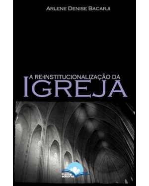A Re-Institucionalização da Igreja