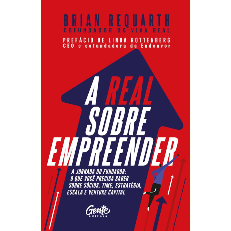 A REAL SOBRE EMPREENDER: A JORNADA DO FUNDADOR: O QUE VOCÊ PRECISA SABER SOBRE SÓCIOS, TIME, ESTRATÉGIA, ESCALA E VENTURE CAPITAL