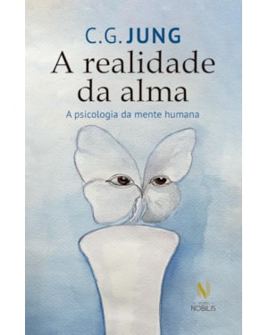 A REALIDADE DA ALMA: A PSICOLOGIA DA MENTE HUMANA
