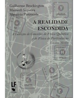A REALIDADE ESCONDIDA: A INSERÇÃO DE CONCEITOS DE FÍSICA QUÂNTICA E DE FÍSICA DE PARTÍCULAS NO ENSINO MÉDIO