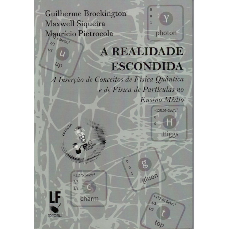 A REALIDADE ESCONDIDA: A INSERÇÃO DE CONCEITOS DE FÍSICA QUÂNTICA E DE FÍSICA DE PARTÍCULAS NO ENSINO MÉDIO
