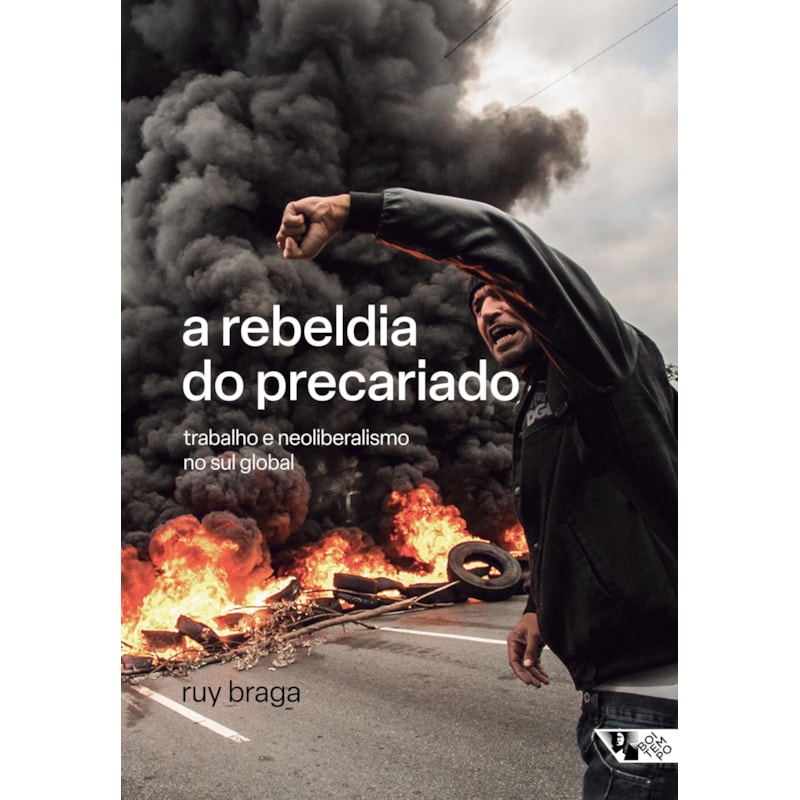 A REBELDIA DO PRECARIADO: TRABALHO E NEOLIBERALISMO NO SUL GLOBAL