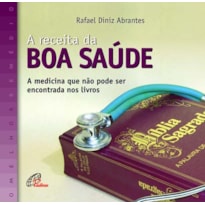 A RECEITA DA BOA SAÚDE: A MEDICINA QUE NÃO PODE SER ENCONTRADA NOS LIVROS