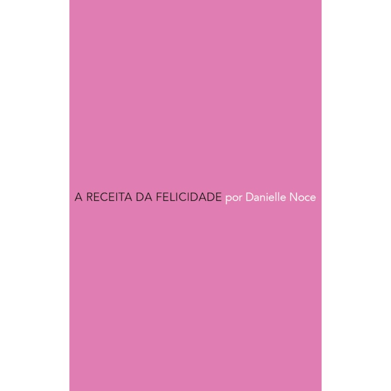 A RECEITA DA FELICIDADE