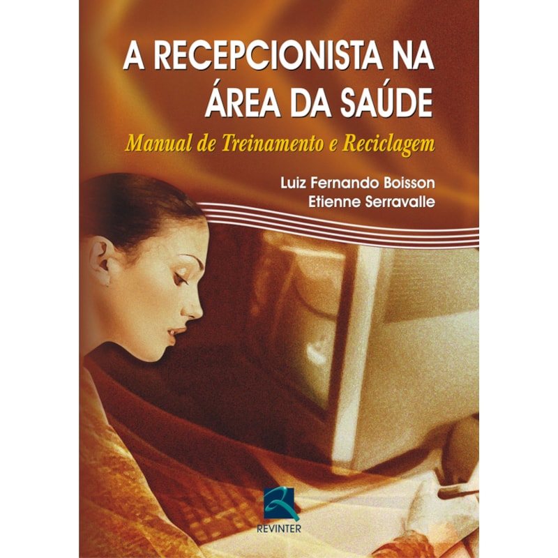 A RECEPCIONISTA NA ÁREA DA SAÚDE: MANUAL DE TREINAMENTO E RECICLAGEM