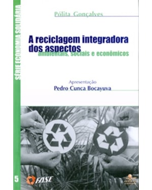 A RECICLAGEM INTEGRADORA DOS ASPECTOS AMBIENTAIS, SOCIAIS E ECONÔMICOS