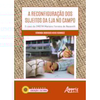 A RECONFIGURAÇÃO DOS SUJEITOS DA EJA NO CAMPO:: O CASO DA EMEFM MARIANO FERREIRA DE NAZARETH