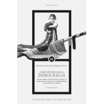 A RECONSTRUÇÃO DA DEMOCRACIA: ENSAIO SOBRE A INSTITUCIONALIZAÇÃO DA DEMOCRACIA NO MUNDO CONTEMPORÂNEO, E EM ESPECIAL NO BRASIL