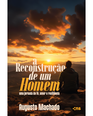 A RECONSTRUÇÃO DE UM HOMEM
