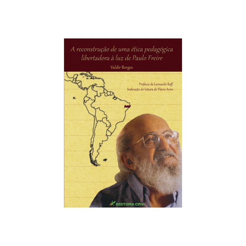 A RECONSTRUÇÃO DE UMA ÉTICA PEDAGÓGICA LIBERTADORA À LUZ DE PAULO FREIRE