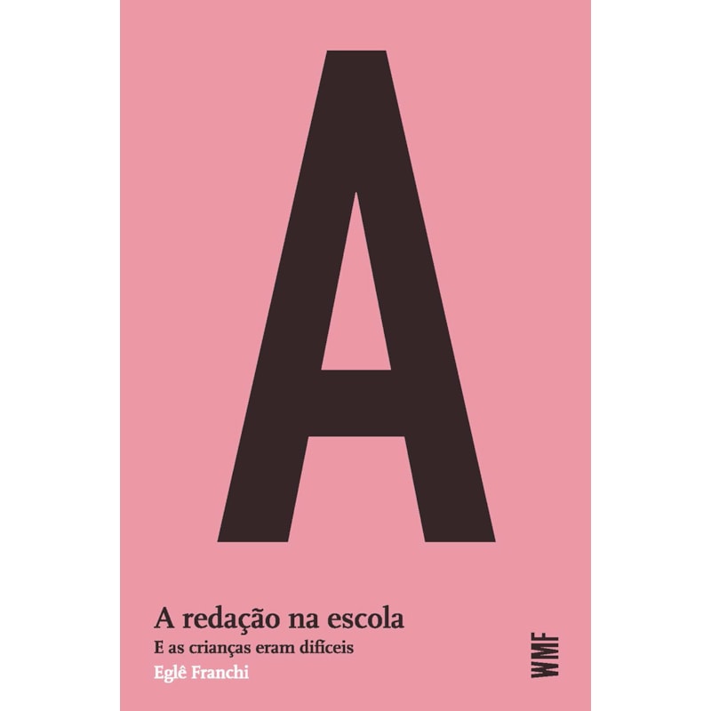 A REDAÇÃO NA ESCOLA: E AS CRIANÇAS ERAM DIFÍCEIS