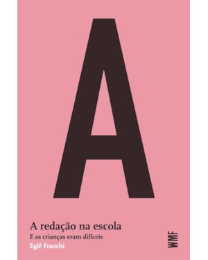 A REDAÇÃO NA ESCOLA: E AS CRIANÇAS ERAM DIFÍCEIS