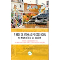 A REDE DE ATENÇÃO PSICOSSOCIAL NO MUNICÍPIO DE BELÉM: INTERFACES E DESAFIOS NA INTERSETORIALIDADE DA SUA CONSTRUÇÃO