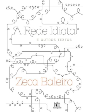 A REDE IDIOTA E OUTROS TEXTOS