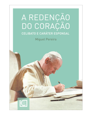A REDENÇÃO DO CORAÇÃO: CELIBATO E CARÁTER ESPONSAL