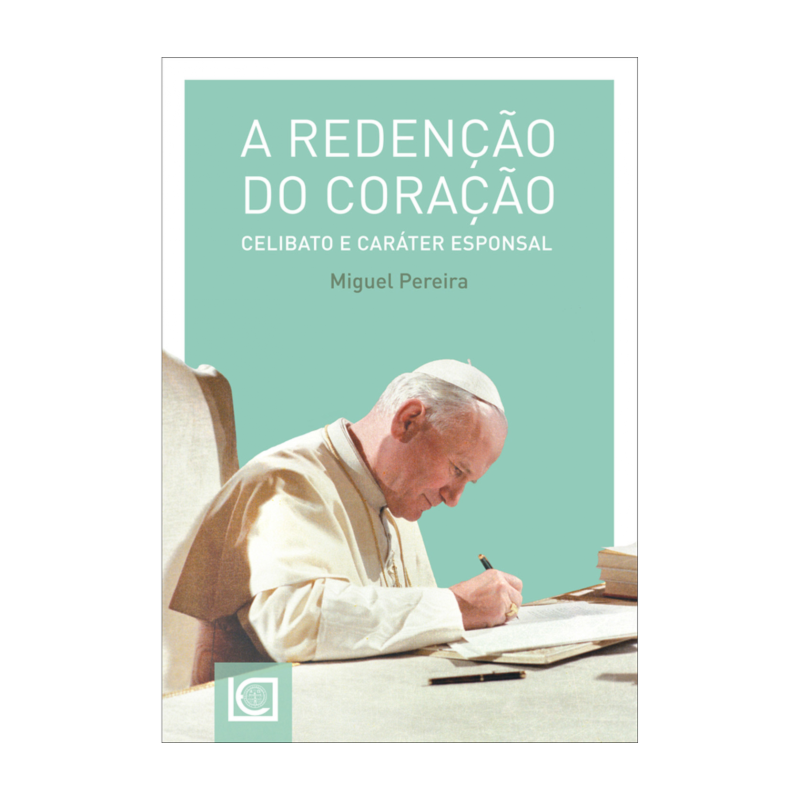 A REDENÇÃO DO CORAÇÃO: CELIBATO E CARÁTER ESPONSAL