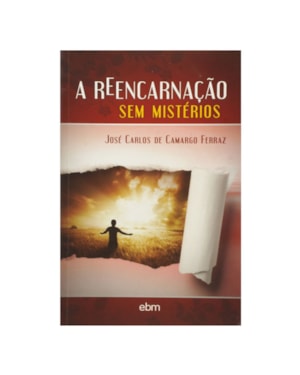 A REENCARNAÇÃO SEM MISTÉRIOS