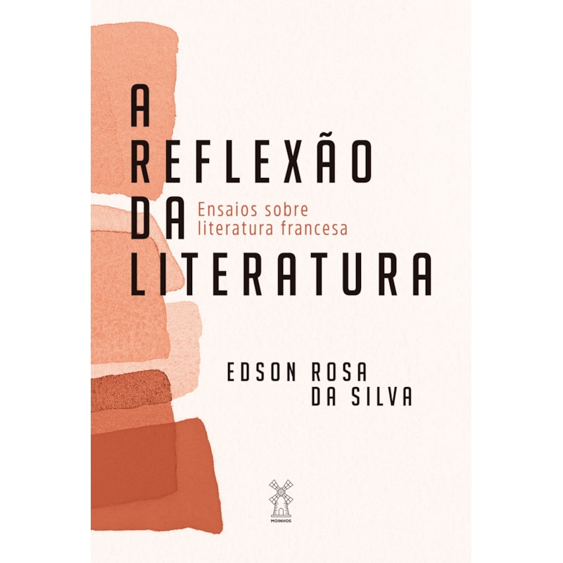A REFLEXÃO DA LITERATURA: ENSAIOS SOBRE LITERATURA FRANCESA