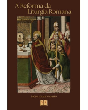 A REFORMA DA LITURGIA ROMANA