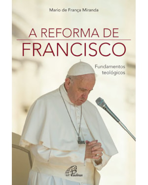 A reforma de francisco: fundamentos teológicos