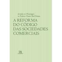 A reforma do código das sociedades comerciais: jornadas em homenagem ao professor doutor Raúl Ventura 