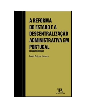 A reforma do estado e a descentralização administrativa em Portugal: estudos reunidos